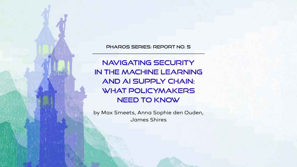 Pharos Report No. 5 Navigating Security in the Machine Learning and AI Supply Chain: What Policymakers Need to Know